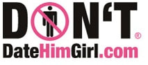 DontDateHimGirl.com - Date Safer and Smarter